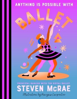 Anything Is Possible with Ballet - Steven McRae - cover