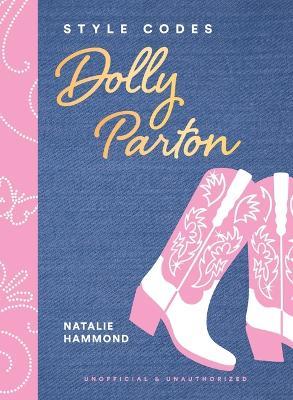 Style Codes: Dolly Parton: A Guide to Dressing Like a Fashion Icon - Natalie Hammond - cover