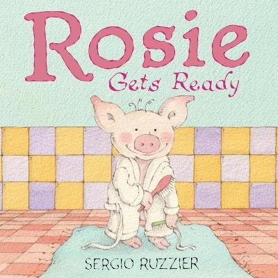 Rosie Gets Ready: A Picture Book - Sergio Ruzzier - cover