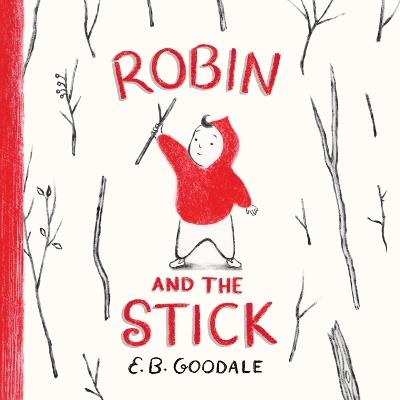 Robin and the Stick: A Picture Book - E. B. Goodale - cover