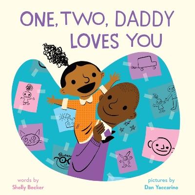 One, Two, Daddy Loves You: A Picture Book - Shelly Becker - cover