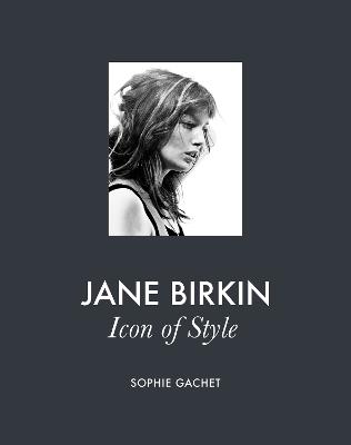 Jane Birkin: Icon of Style - Sophie Gachet - cover