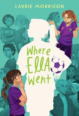 Where Ella Went: A Novel - Laurie Morrison - cover
