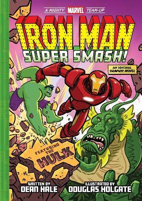 Iron Man: Super Smash! (A Mighty Marvel Team-Up): An Original Graphic Novel - Dean Hale - cover