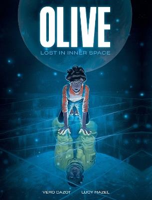 Olive: Lost in Inner Space: A Graphic Novel - Vero Cazot - cover
