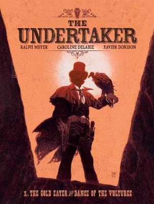 The Undertaker Volume 1: The Gold Eater & Dance of the Vultures - Xavier Dorison - cover