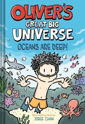 Oliver's Great Big Universe #4: Oceans Are Deep! - Jorge Cham - cover