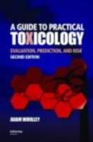 A Guide to Practical Toxicology: Evaluation, Prediction, and Risk, Second Edition - David Woolley,Adam Woolley - cover