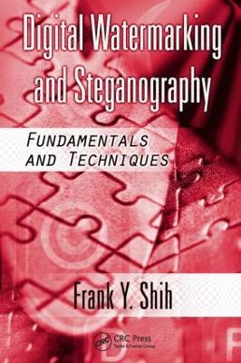 Digital Watermarking and Steganography: Fundamentals and Techniques - Frank Y. Shih - cover