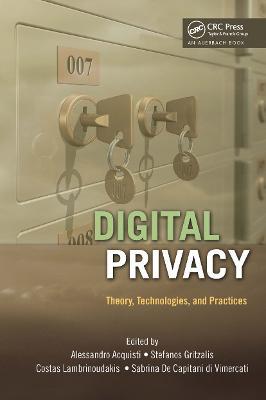 Digital Privacy: Theory, Technologies, and Practices - cover