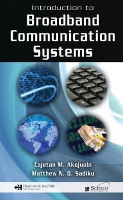 Introduction to Broadband Communication Systems - Cajetan M. Akujuobi,Matthew N.O. Sadiku - cover