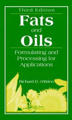 Fats and Oils: Formulating and Processing for Applications, Third Edition - Richard D. O'Brien - cover