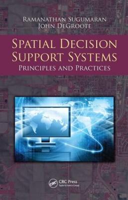 Spatial Decision Support Systems: Principles and Practices - Ramanathan Sugumaran,John Degroote - cover