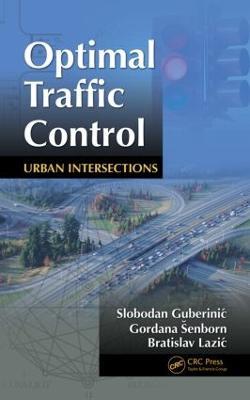 Optimal Traffic Control: Urban Intersections - Slobodan Guberinic,Gordana Senborn,Bratislav Lazic - cover