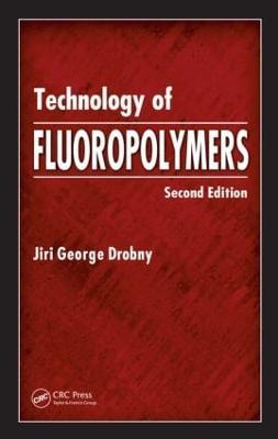 Technology of Fluoropolymers - Jiri George Drobny - cover