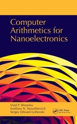 Computer Arithmetics for Nanoelectronics - Vlad P. Shmerko,Svetlana N. Yanushkevich,Sergey Edward Lyshevski - cover
