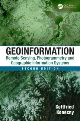 Geoinformation: Remote Sensing, Photogrammetry and Geographic Information Systems, Second Edition - Gottfried Konecny - cover