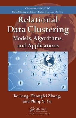 Relational Data Clustering: Models, Algorithms, and Applications - Bo Long,Zhongfei Zhang,Philip S. Yu - cover