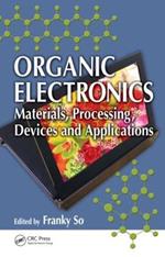 Organic Electronics: Materials, Processing, Devices and Applications
