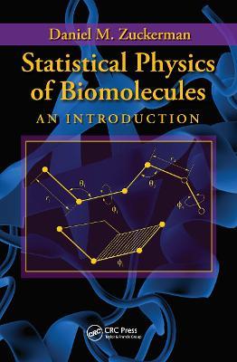 Statistical Physics of Biomolecules: An Introduction - Daniel M. Zuckerman - cover