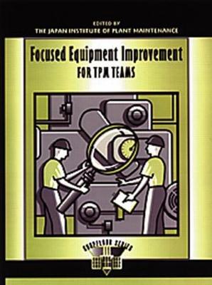 Focused Equipment Improvement for TPM Teams: A Leader's Guide - Press Productivity - cover