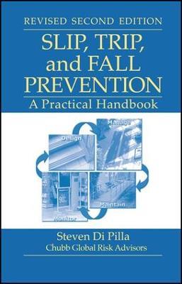Slip, Trip, and Fall Prevention: A Practical Handbook, Second Edition - Steven Di Pilla - cover