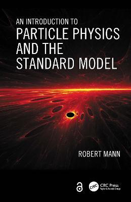 An Introduction to Particle Physics and the Standard Model - Robert Mann - cover