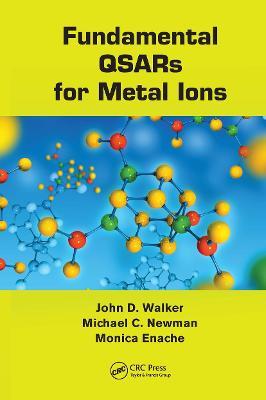 Fundamental QSARs for Metal Ions - John D. Walker,Michael C. Newman,Monica Enache - cover