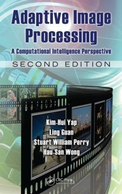 Adaptive Image Processing: A Computational Intelligence Perspective, Second Edition - Kim-Hui Yap,Ling Guan,Stuart William Perry - cover