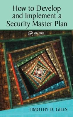 How to Develop and Implement a Security Master Plan - Timothy Giles - cover