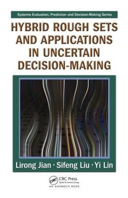 Hybrid Rough Sets and Applications in Uncertain Decision-Making - Lirong Jian,Sifeng Liu,Yi Lin - cover