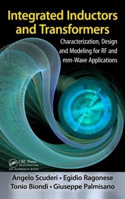 Integrated Inductors and Transformers: Characterization, Design and Modeling for RF and MM-Wave Applications - Egidio Ragonese,Angelo Scuderi,Tonio Biondi - cover