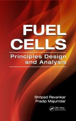 Fuel Cells: Principles, Design, and Analysis - Shripad T. Revankar,Pradip Majumdar - cover