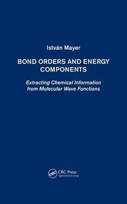 Bond Orders and Energy Components: Extracting Chemical Information from Molecular Wave Functions - István Mayer - cover