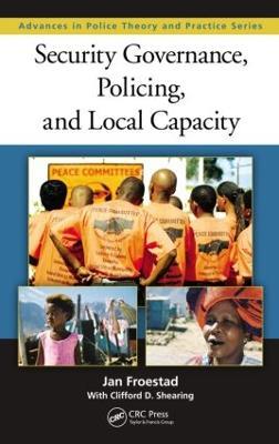 Security Governance, Policing, and Local Capacity - Jan Froestad,Clifford Shearing - cover