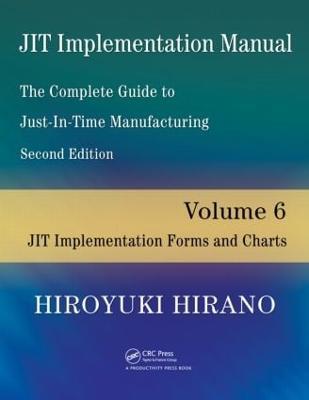 JIT Implementation Manual -- The Complete Guide to Just-In-Time Manufacturing: Volume 6 -- JIT Implementation Forms and Charts - Hiroyuki Hirano - cover