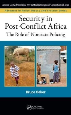 Security in Post-Conflict Africa: The Role of Nonstate Policing - Bruce Baker - cover