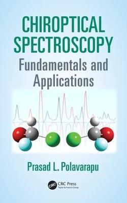 Chiroptical Spectroscopy: Fundamentals and Applications - Prasad L. Polavarapu - cover
