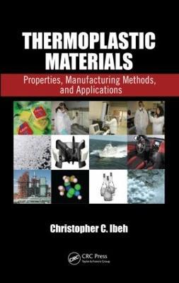 Thermoplastic Materials: Properties, Manufacturing Methods, and Applications - Christopher C. Ibeh - cover