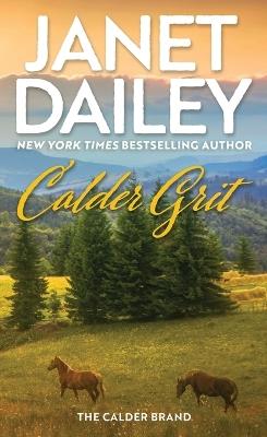 Calder Grit: A Sweeping Historical Ranching Dynasty Novel - Janet Dailey - cover