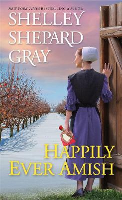 Happily Ever Amish - Shelley Shepard Gray - cover