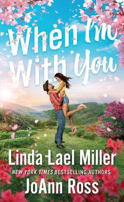 When I'm with You - Linda Lael Miller,JoAnn Ross - cover