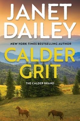 Calder Grit: A Sweeping Historical Ranching Dynasty Novel - Janet Dailey - cover