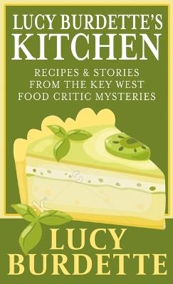 Lucy Burdette's Kitchen: Recipes & Stories from the Key West Food Critic Mysteries - Lucy Burdette - cover