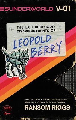 Sunderworld, Vol. I: The Extraordinary Disappointments of Leopold Berry - Ransom Riggs - cover