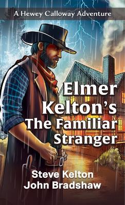 Elmer Kelton's the Familiar Stranger - Steve Kelton - cover