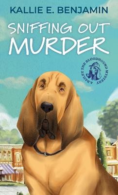 Sniffing Out Murder - Kallie E Benjamin - cover