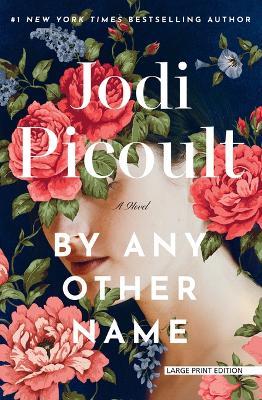 By Any Other Name - Jodi Picoult - cover
