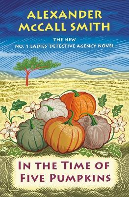 In the Time of Five Pumpkins - Alexander McCall Smith - cover