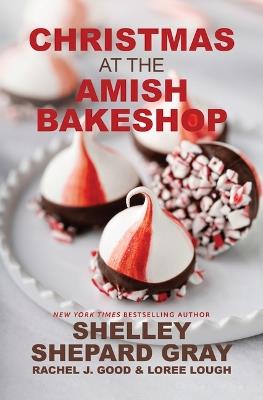 Christmas at the Amish Bakeshop - Shelley Shepard Gray,Rachel J Good,Loree Lough - cover